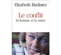 Elisabeth Badinter – Le Conflit : la femme et la mère – Broché