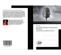 Le conflit identitaire chez Amin Maalouf: Etude de l'essai Les identités meurtrières