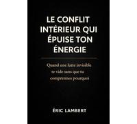 Le conflit intérieur qui épuise ton énergie: Quand une lutte invisible te vide sans que tu comprennes pourquoi