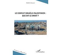 Le conflit israélo-palestinien : que dit le droit ? - Habib Gherari - L'harmattan - broché - Etude