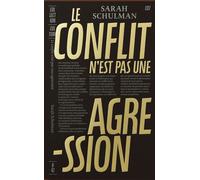 Le Conflit n'est pas une agression Rhétorique de la souffrance, responsabilité collective et devoir de réparation - Sarah Schulman - B42 Eds - broché - Essai