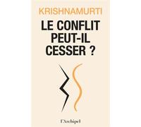 Le conflit peut-il cesser ? - Jiddu Krishnamurti - Archipel Eds De L' - broché - Essai
