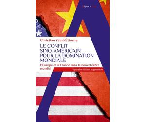 Le conflit sino-américain pour la domination mondiale Nouvelle édition augmentée - Christian Saint-Etienne - Alpha / Humensis - Poche - Essai