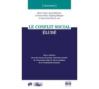 Le conflit social éludé Oeuvre collective issue des travaux du groupe "Questions sociales" de l'Association belge de Science politique de la Communauté française - Anne Dufresne - Academia Eds - broch