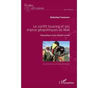 Le conflit touareg et ses enjeux géopolitiques au Mali: Géopolitique d'une rébellion armée