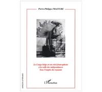 Le Congo Belge Et Son Récit Francophone À La Veille Des Indépendances Sous L'empire Du Royaume