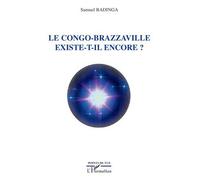 Le Congo-Brazzaville existe-t-il encore ? - Samuel Badinga - L'harmattan - broché - Essai