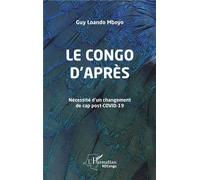 Le Congo d'après Nécessité d'un changement de cap post-Covid-19 - Guy Loando Mboyo - L'harmattan - broché - Essai