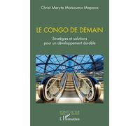 Le Congo de demain Stratégies et solutions pour un développement durable - Christ Meryte Matsouma Mapana - L'harmattan - broché - Essai