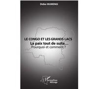 Le Congo et les Grands lacs La paix tout de suite… Pourquoi et comment ? - Didier Mumengi - L'harmattan - broché - Essai