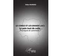 Didier Mumengi – Le Congo et les Grands lacs : La paix tout de suite… Pourquoi et comment ?
