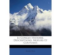 Le Congo; histoire, descriptions, moeurs et coutumes