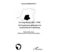 Le Congo-Kasaï (1865-1950) De l'exploration allemande à la consécration de Luluabourg - Baudouin Mwamba Mputu - L'harmattan - broché - Etude
