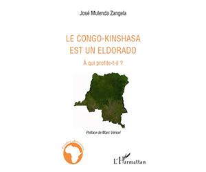 Le Congo-Kinshasa est un Eldorado: A qui profite-t-il ?