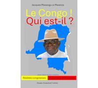 Le Congo! Qui est-il?: Réalités congolaises ; Diplomatie et Protocole