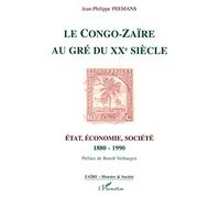 Le Congo-Zaïre au gré du XXe siècle: Etat, économie, société 1880-1990