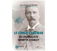 Le Congo-Zanzibar Du Journaliste Henry M. Stanley