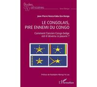 Le Congolais, pire ennemi du Congo – Comment l'ancien Congo belge est-il devenu si pauvre ?