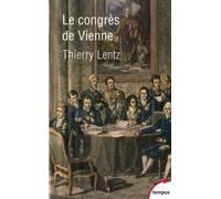 Le Congrès De Vienne - La Refondation De L'europe 1814-1815