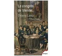 Le Congrès De Vienne - La Refondation De L'europe 1814-1815