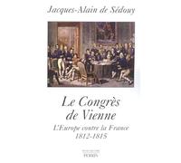 Le congrès de Vienne : L'Europe contre la France, 1812-1815