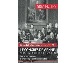 Le congrès de Vienne, vers un équilibre européen: Tracer les contours d’une Europe politique durable