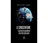 Le conscientisme La prise de conscience d'un futur plus juste - Caitlyn Jane - Le Lys Bleu - broché - Essai