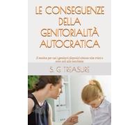 LE CONSEGUENZE DELLA GENITORIALITÀ AUTOCRATICA: Il motivo per cui i genitori dispotici vivono vite tristi e sono soli alla vecchiaia