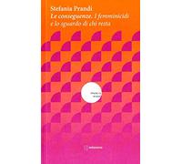 Le conseguenze. I femminicidi e lo sguardo di chi resta