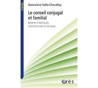 Le conseil conjugal et familial Geneviève VALLA-CHEVALLEY (Auteur)
