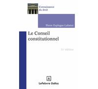 Le Conseil constitutionnel 11ème édition - Pierre Esplugas-Labatut - Dalloz - Poche - Etude