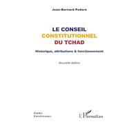 Le Conseil constitutionnel du Tchad: Historique, attributions & fonctionnement