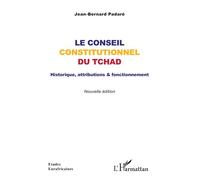 Le Conseil constitutionnel du Tchad: Historique, attributions & fonctionnement
