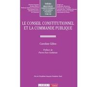 Le Conseil constitutionnel et la commande publique Caroline Gilles (Auteur)