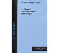 Le conseil constitutionnel et le temps Mathilde Kamal-Girard (Auteur)