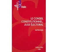 Le Conseil constitutionnel, juge électoral. 9e éd.
