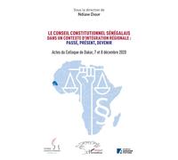 Le conseil constitutionnel sénégalais dans un contexte d'intégration régionale: Passé, Présent, Devenir. Actes du Colloque de Dakar, 7 et 8 décembre 2020 - Ndiaw Diouf - L'harmattan - broché - Etude