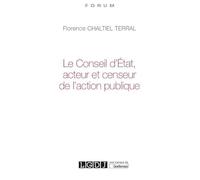 LE CONSEIL D ETAT, ACTEUR ET CENSEUR DE L ACTION PUBLIQUE