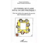 Le Conseil De Classe Est-Il Un Lieu Politique ? - Pour Une Analyse Des Rapports De Pouvoirs Dans L'institution Scolaire