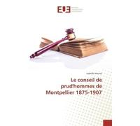 Le conseil de prud'hommes de Montpellier 1875-1907 - Isabelle Mouret - Universitaires Europeennes - broché - Etude