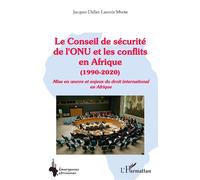 Le Conseil de sécurité de l'ONU et les conflits en Afrique (1990-2020) - Mise en oeuvre et enjeux du droit international en Afrique - Jacques Didier Lavenir Mvom - L'harmattan - broché - Essai