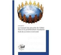Le Conseil de sécurité de l'ONU face à la prolifération nu ire Lobna Bachta (Auteur)