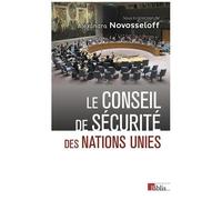 Le Conseil De Sécurité Des Nations Unies - Entre Impuissance Et Toute-Puissance