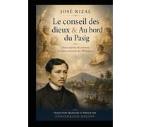 Le conseil des dieux & Au bord du Pasig: Deux œuvres de jeunesse du héros national des Philippines