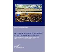 Le Conseil des droits de l'homme et ses principaux mécanismes Bilan et perspectives d'actions pour le Burkina Faso à l'entame de son second mandat de membre - Clarisse Merindol Ouoba - L'harmattan - b