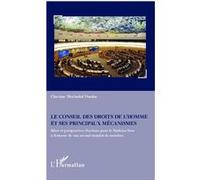 Le Conseil des droits de l'homme et ses principaux mécanismes Bilan et perspectives d'actions pour le Burkina Faso à l'entame de son second mandat de membre - Clarisse Merindol Ouoba - L'harmattan - b