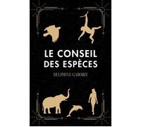 Le Conseil des Espèces - Delphine Gaborit - Librinova - broché - Roman