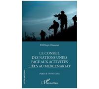 Le Conseil des Nations Unies face aux activités liées au mercenariat – L'Harmattan
