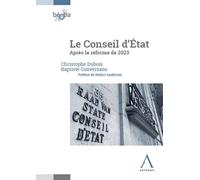 Le Conseil d'État Après la réforme de 2023 - Christophe Dubois - Anthemis - broché - Etude