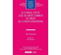 Le Conseil d'État, juge de droit commun du droit de l'Union européenne - Julie Teyssedre - Lgdj - broché - Etude